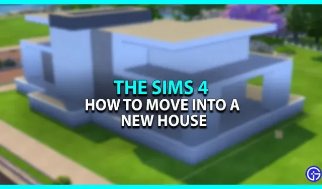 How do you move into a new house in The Sims 4?