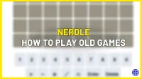 How to play old Nerdle games