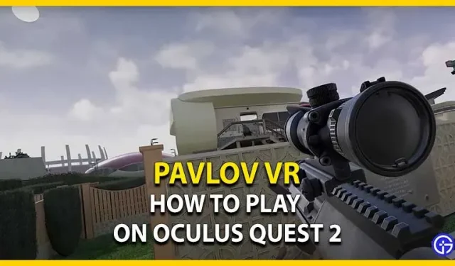 Kuinka pelata Pavlov VR:ää Oculus Quest 2:lla