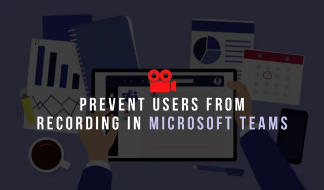 Como faço para impedir que os usuários gravem no Microsoft Teams?