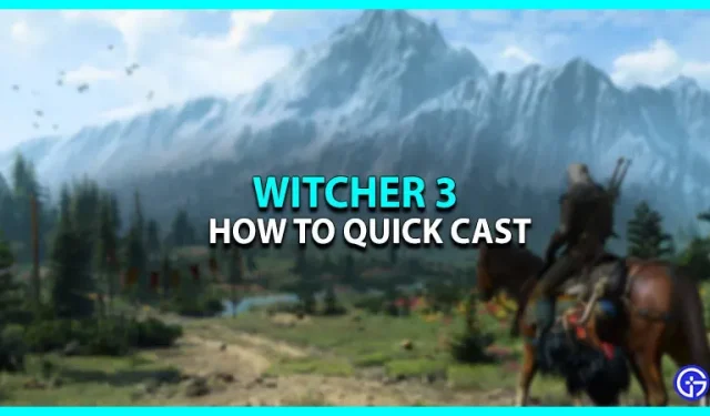 Kuinka tehdä nopea loitsu The Witcher 3:ssa