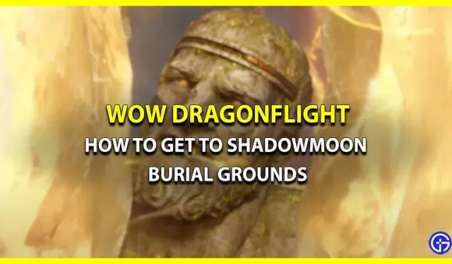 Cómo llegar a la Necrópolis Sombraluna en WoW Dragonflight (ubicación de la mazmorra)