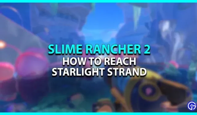 Slime Rancher 2: Jak se dostat na Starshore