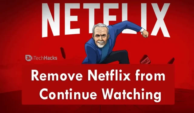 Comment supprimer Netflix de « Continuer à regarder sur mobile/TV »