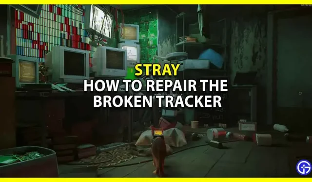 Stray Kapitel 6: So reparieren Sie einen kaputten Tracker