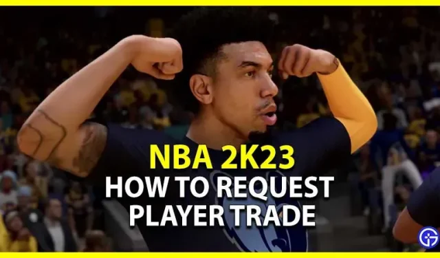 NBA 2K23: kuidas taotleda mängija vahetust