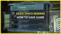 Comment sauvegarder une partie dans Dead Space Remake