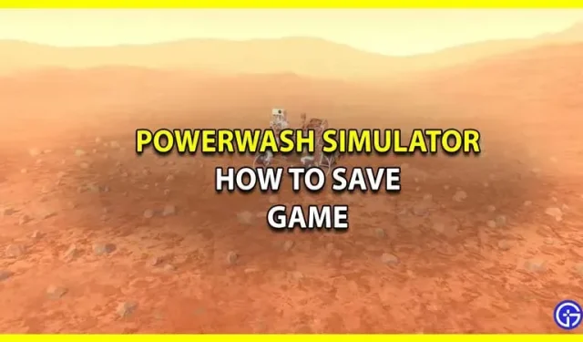 PowerWash-simulaattori: Pelin tallentaminen ja tallennuspaikan löytäminen