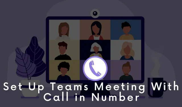 How do I set up a Microsoft Teams meeting with a number to call or dial in?