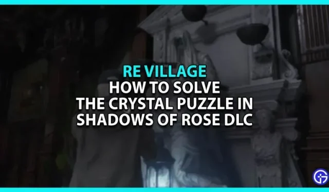 Resident Evil Village Shadows Of Rose: comment résoudre le puzzle de cristal