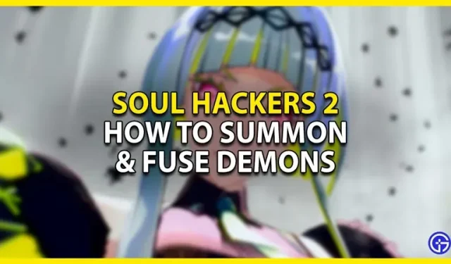 Soul Hackers 2: Hur man kallar och sammanfogar demoner