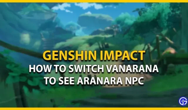 Genshin Impact: Como mudar Vanaran para ver NPC Aranara