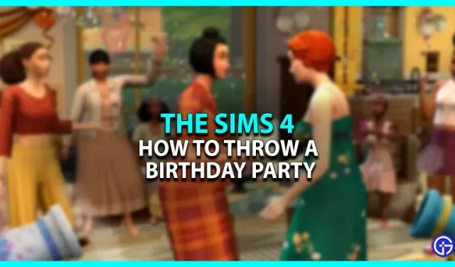 Comment organiser une fête d’anniversaire dans Les Sims 4 ? (explication)