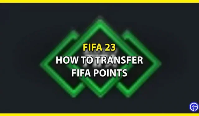FIFA 23: kā pārsūtīt FIFA punktus — vai es varu tos atgūt?