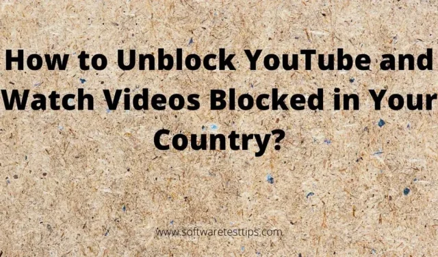 Kuidas tühistada YouTube’i blokeering ja vaadata teie riigis blokeeritud videoid?