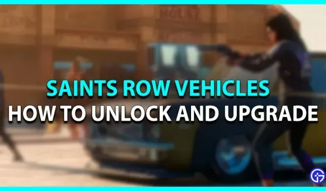Veículos de Saints Row: como desbloquear e atualizar (2022)