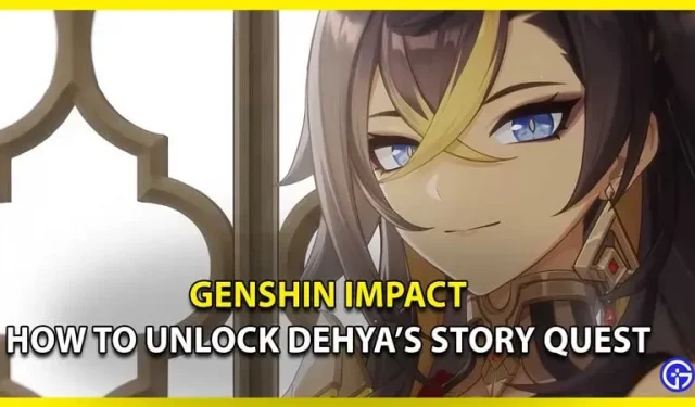 Como desbloquear a missão da história de Dehya em Genshin Impact