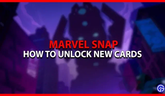 Marvel Snap: 새 카드 잠금 해제 방법