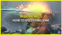 Hoe Flying Vine te ontgrendelen en te gebruiken in Wild Hearts