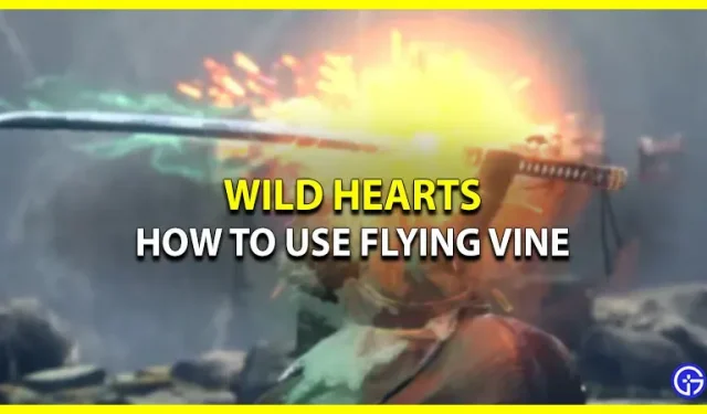 Comment débloquer et utiliser Flying Vine dans Wild Hearts