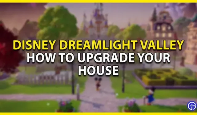 Disney Dreamlight Valley: hoe u uw huis kunt upgraden en uitbreiden