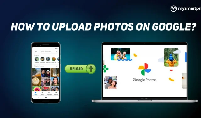 Google Photos: Hur man laddar upp foton och videor till Google Photos via dator och mobiltelefon