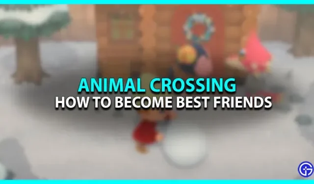 Hoe je beste vrienden kunt worden in Animal Crossing New Horizons
