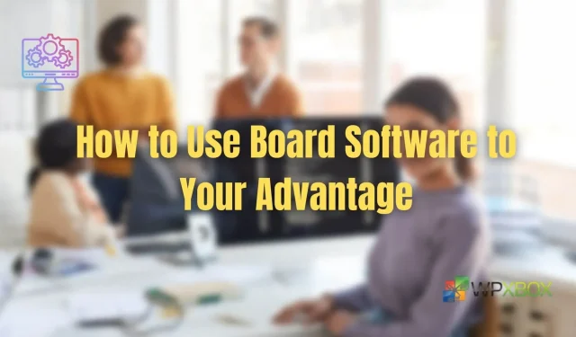 So nutzen Sie die Board-Software zu Ihrem Vorteil