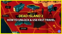 Como a viagem rápida pode ser desbloqueada em Dead Island 2? (Coloque em um mapa de viagem)
