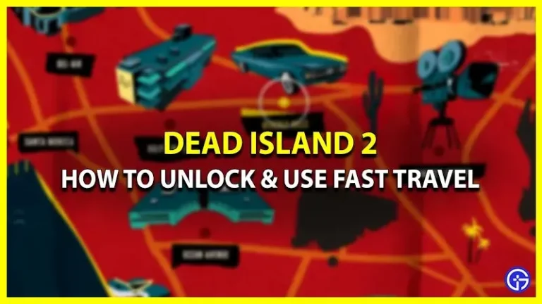 How Can Fast Travel Be Unlocked In Dead Island 2? (Place on a map of travel)