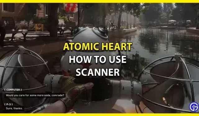 Kuidas skannerit kasutada Atomic Heart Tutorial