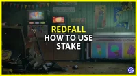 Comment utiliser Stake In Redfall et l’équiper