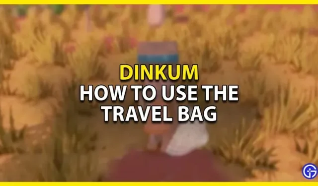 Dinkum: Wie man eine Reisetasche benutzt