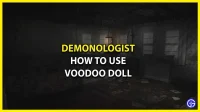 Hoe de voodoo-pop te gebruiken in het Demonologist-spel (uitleg)