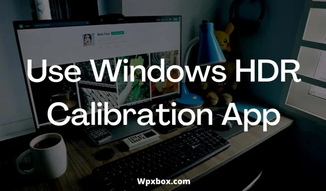 Windows HDR 보정 앱을 사용하는 방법