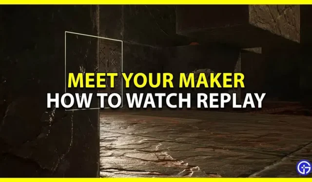 How to watch a replay in Meet Your Maker