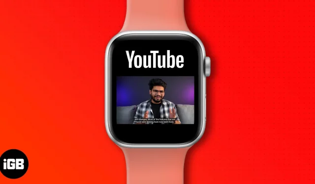 YouTube-videoiden katsominen Apple Watchissa