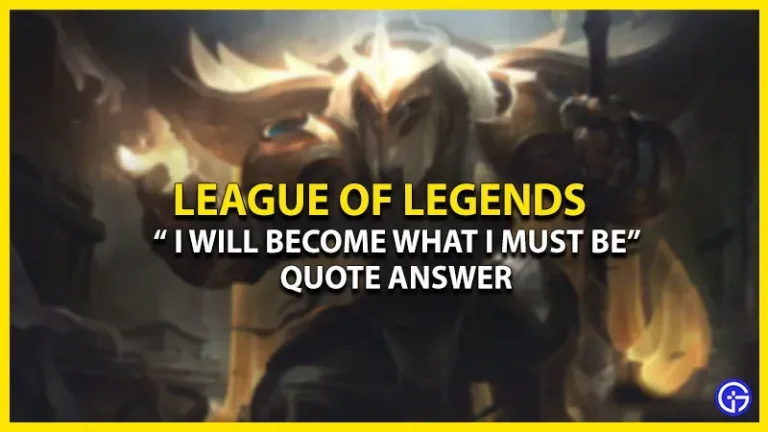 “I Will Become What I Must Be” Quote Answer League of Legends