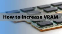 How to Increase VRAM: 5 Easy Ways