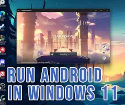Learn how to easily run Android apps on Windows 11