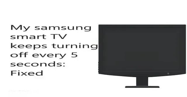 19 arreglos Samsung TV sigue apagándose cada 5 segundos