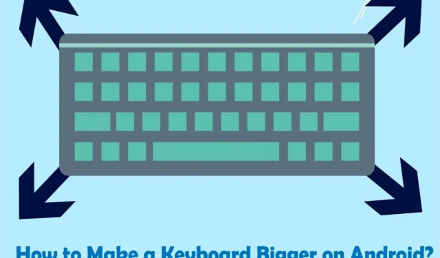 2 bedste måder at forstørre tastatur på Android-enhed