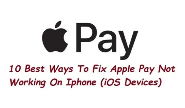 10 Fixes: Apple Pay Not Working on iPhone