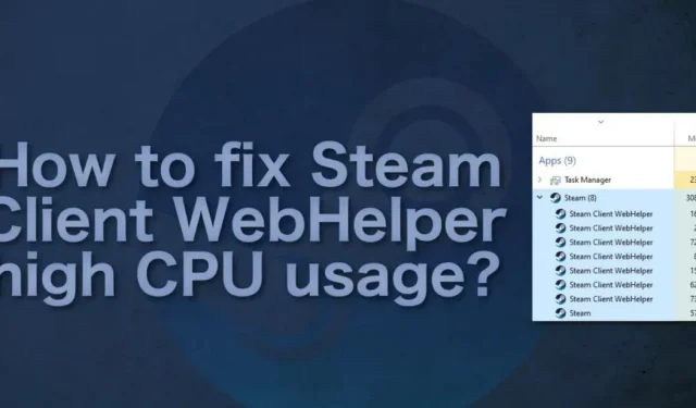 5 つの修正: Steam WebHelper クライアントの CPU 使用率が高い