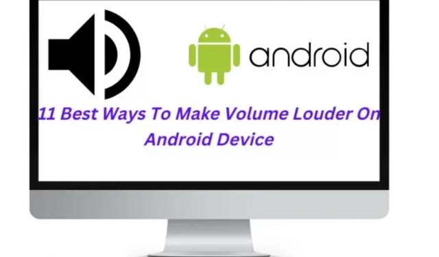 11 mejores maneras de subir el volumen en su dispositivo Android