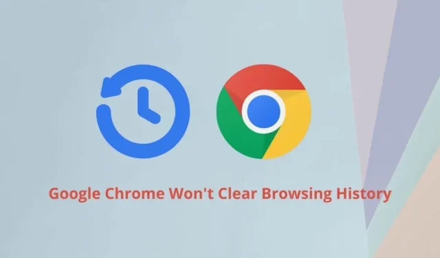 Google Chrome non cancellerà la cronologia di navigazione: 6 correzioni