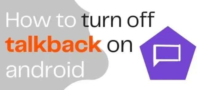 Cómo desactivar Talkback en Android: 11 formas rápidas y sencillas