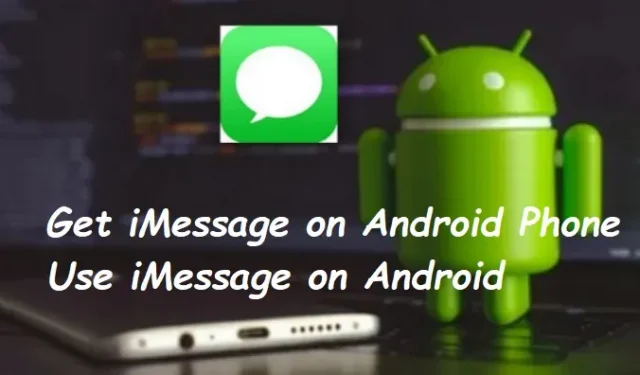 3 meilleures façons d’obtenir iMessage sur un téléphone Android