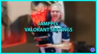 Jamppi Valorant 2023 の設定: クロスヘア、感度など