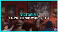 Victoria 3: le lanceur ne fonctionne pas [Réparer]